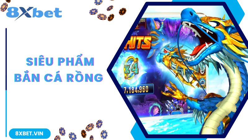 Bắn Cá Rồng -Tựa Game Phiêu Lưu Rinh Thưởng Cực Khủng 1 Sơ lược về siêu phẩm bắn cá Rồng